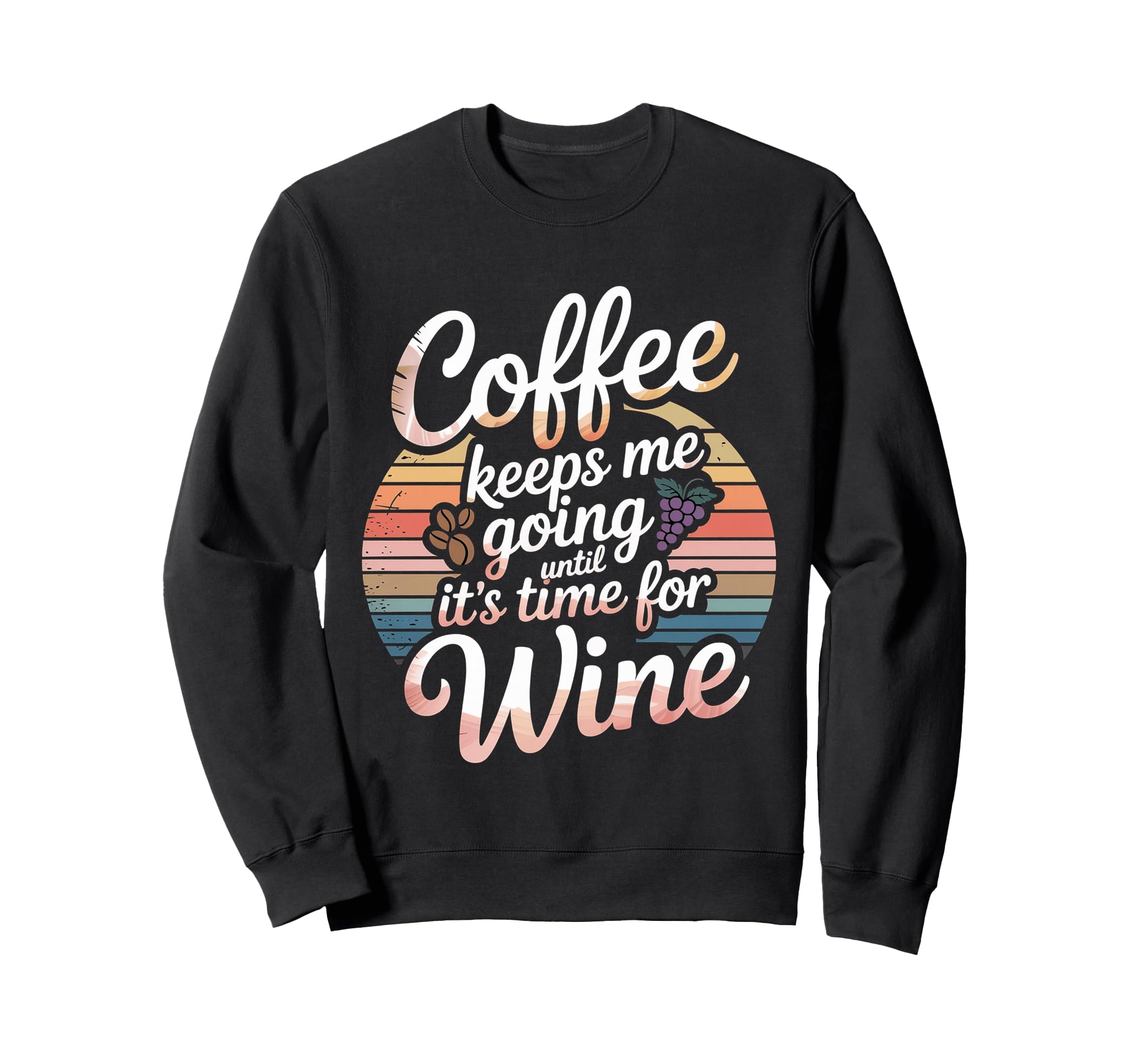 Coffee Keeps Me Going Until Its Time Sweatshirt - Streetwear Style Unisex - T-Shirt, Sweatshirt, Hoodie