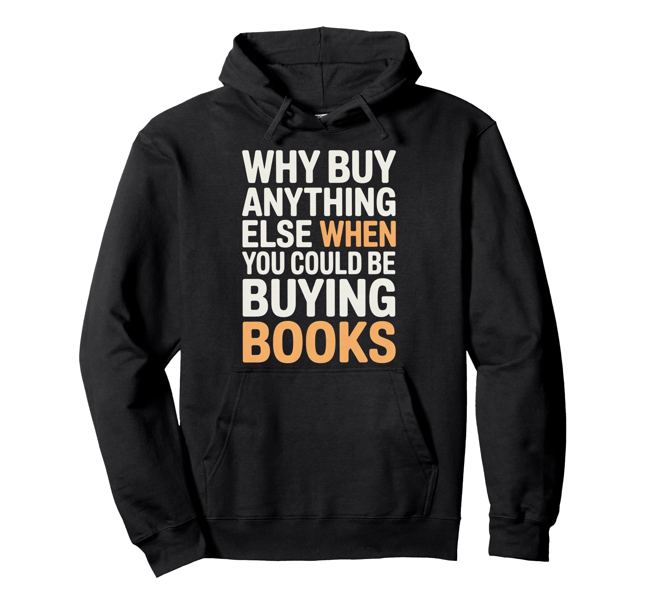 Why Buy Anything Else When You Could Hoodie - Custom Art Print for Adults - T-Shirt, Sweatshirt, Hoodie