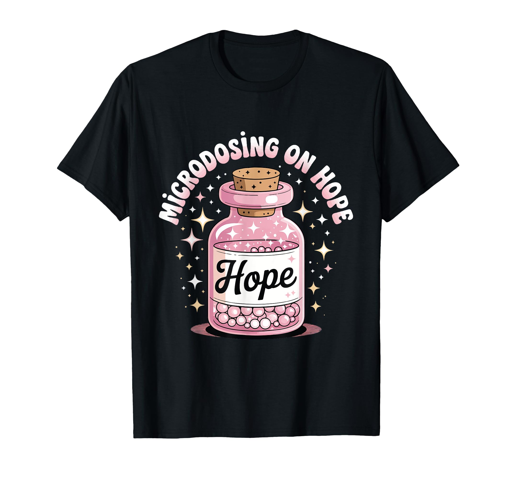 Microdosing Hope Funny Mental Health T-Shirt - Custom Art Print for Adults - T-Shirt, Sweatshirt, Hoodie
