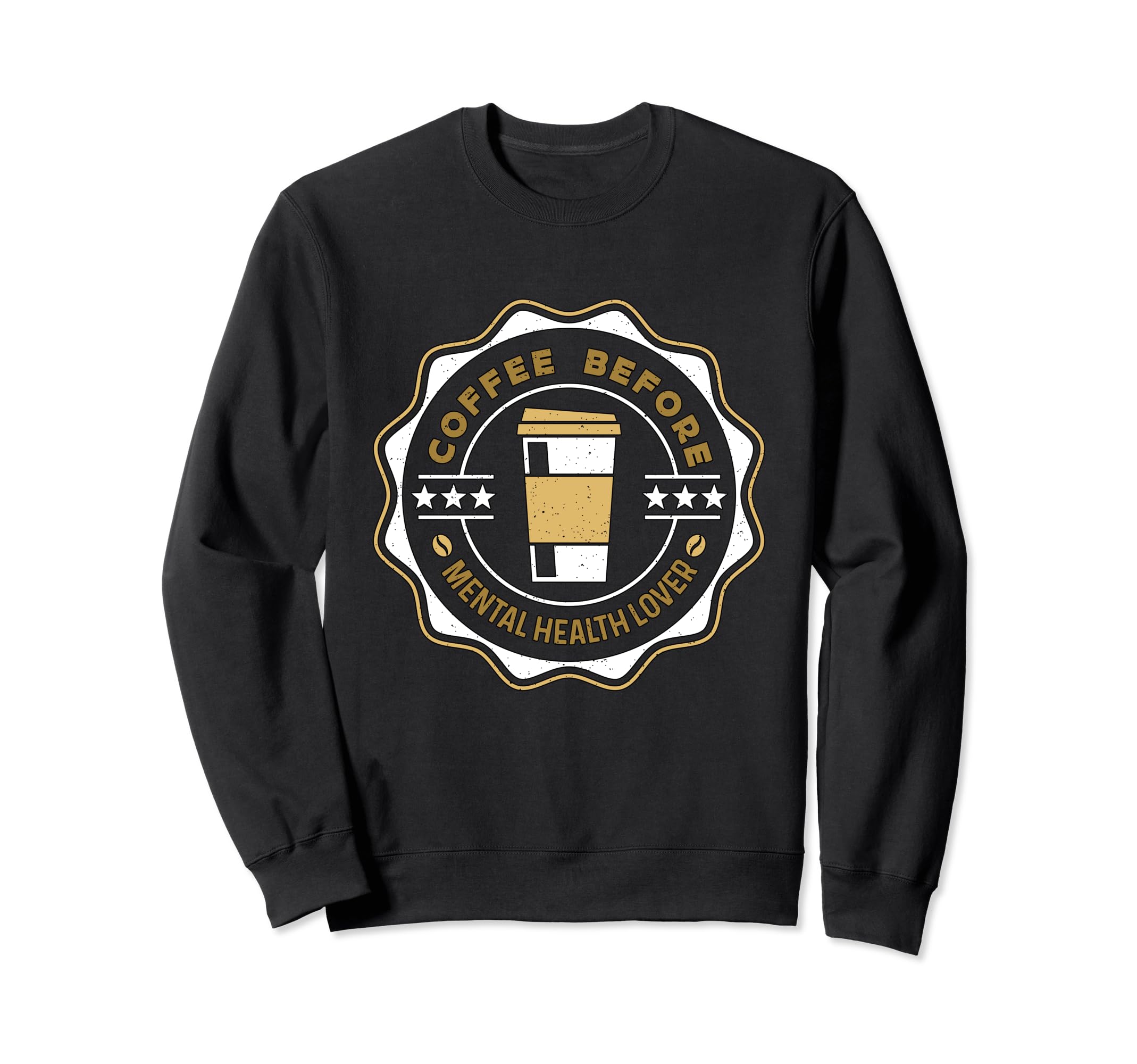 Coffee Before Health Awareness Coffee Sweatshirt - Graphic Print Men Women - T-Shirt, Sweatshirt, Hoodie