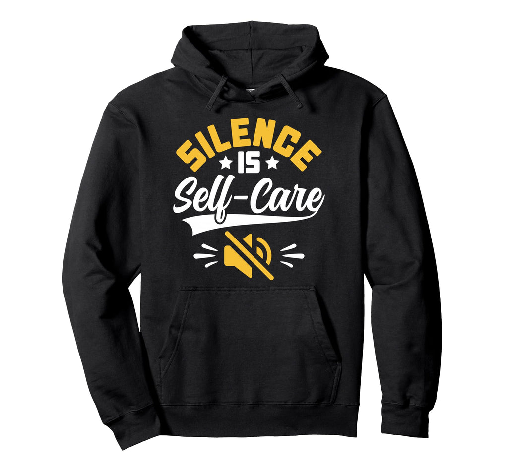 Silence Is Self Care Introvert Mental Hoodie - Minimalist Print Men Women - T-Shirt, Sweatshirt, Hoodie