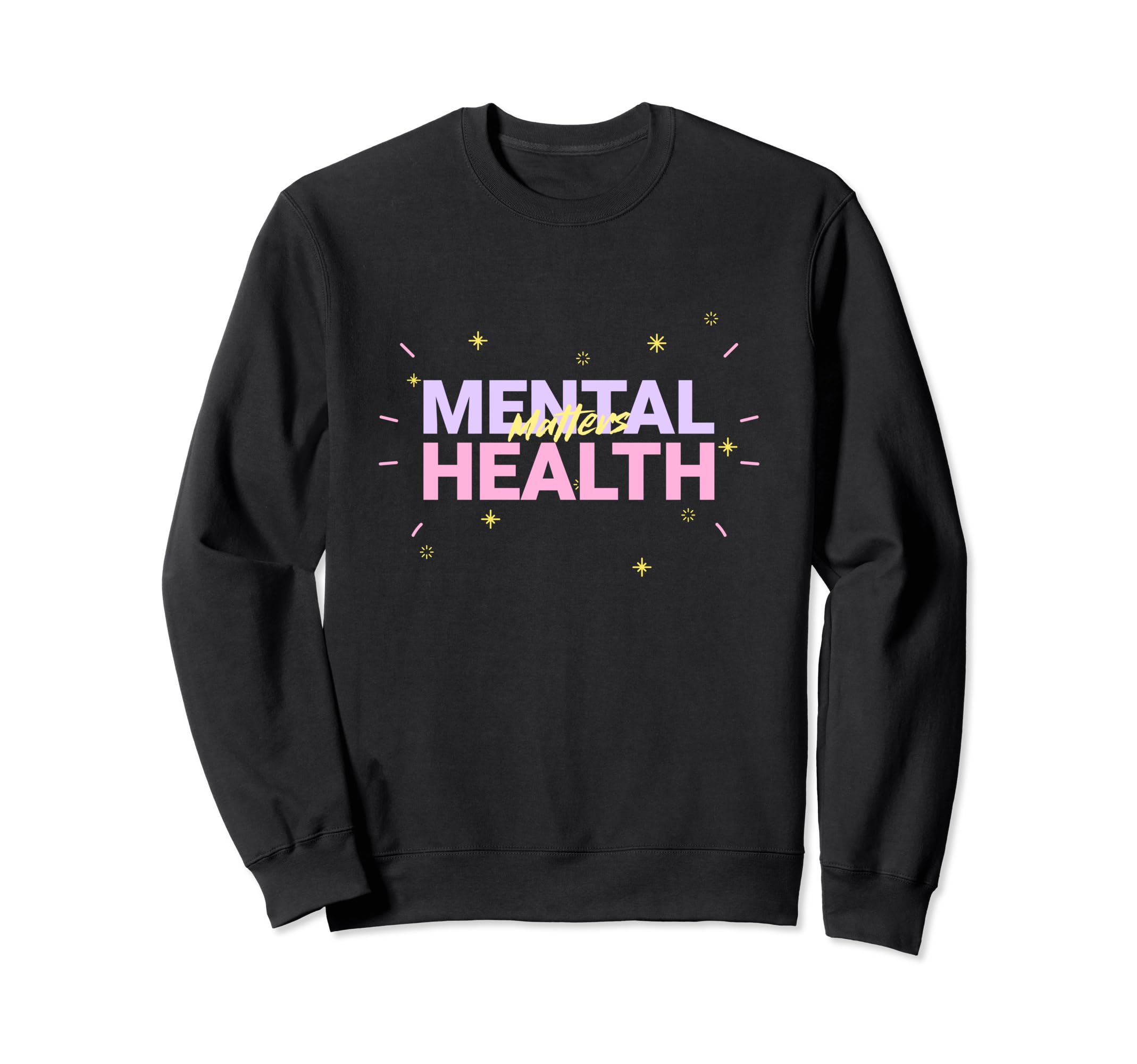 Mental Health Matters Sweatshirt - Novelty Apparel Unisex - T-Shirt, Sweatshirt, Hoodie