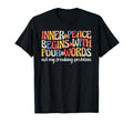 Inner Peace Begins Four Words Not My T-Shirt - Graphic Print Men Women - T-Shirt, Sweatshirt, Hoodie
