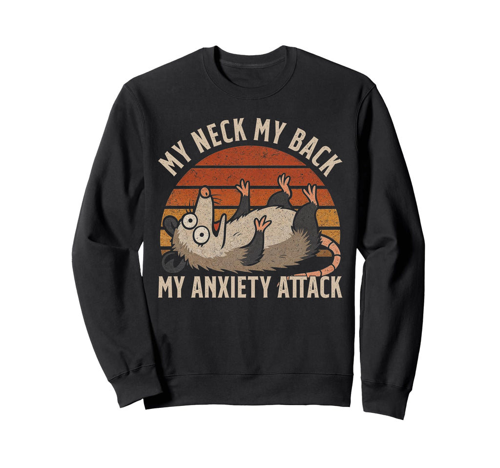 Funny Possum Anxiety My Neck My Sweatshirt - Fun Novelty Design for Adults - T-Shirt, Sweatshirt, Hoodie