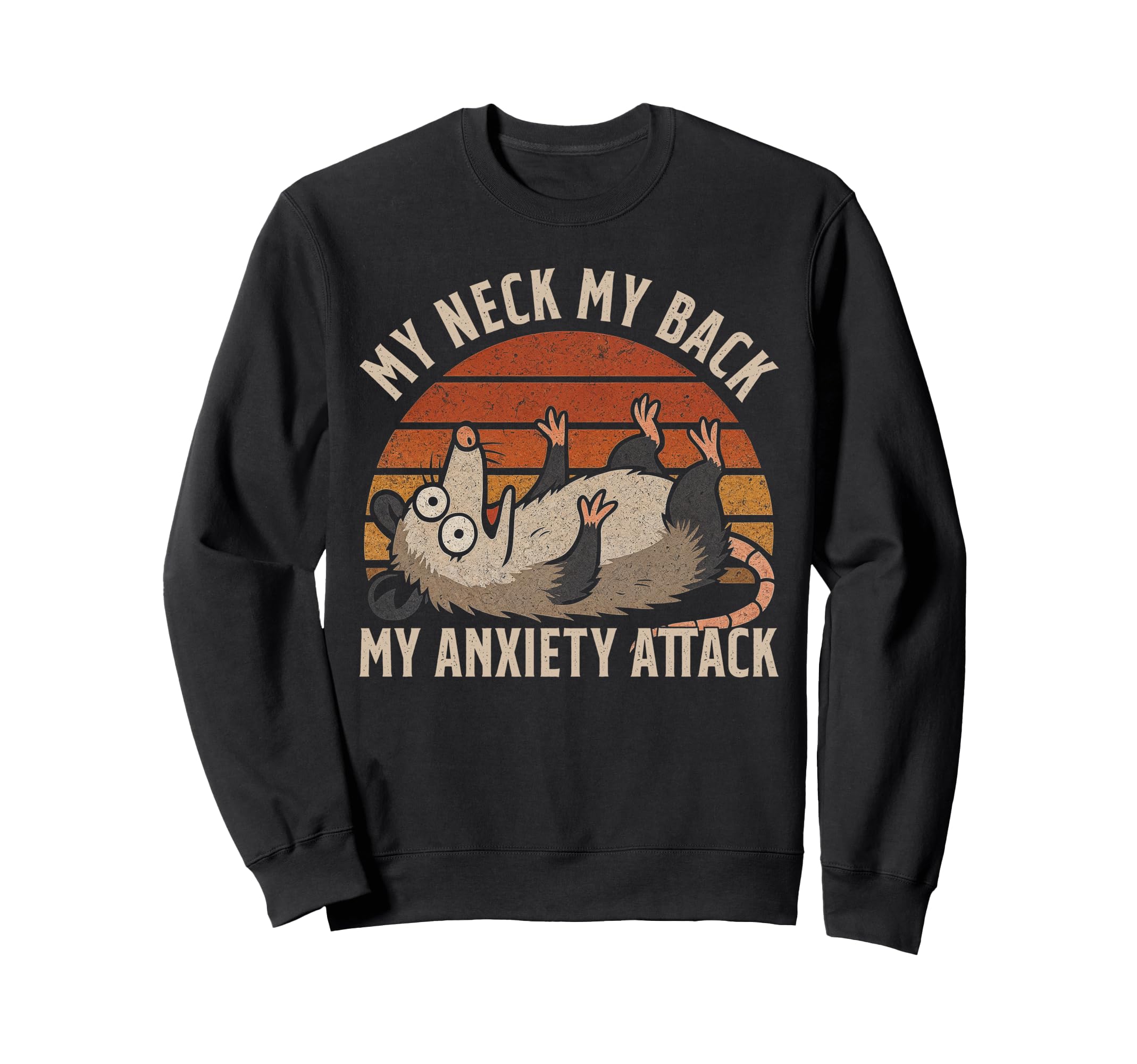 Funny Possum Anxiety My Neck My Sweatshirt - Fun Novelty Design for Adults - T-Shirt, Sweatshirt, Hoodie