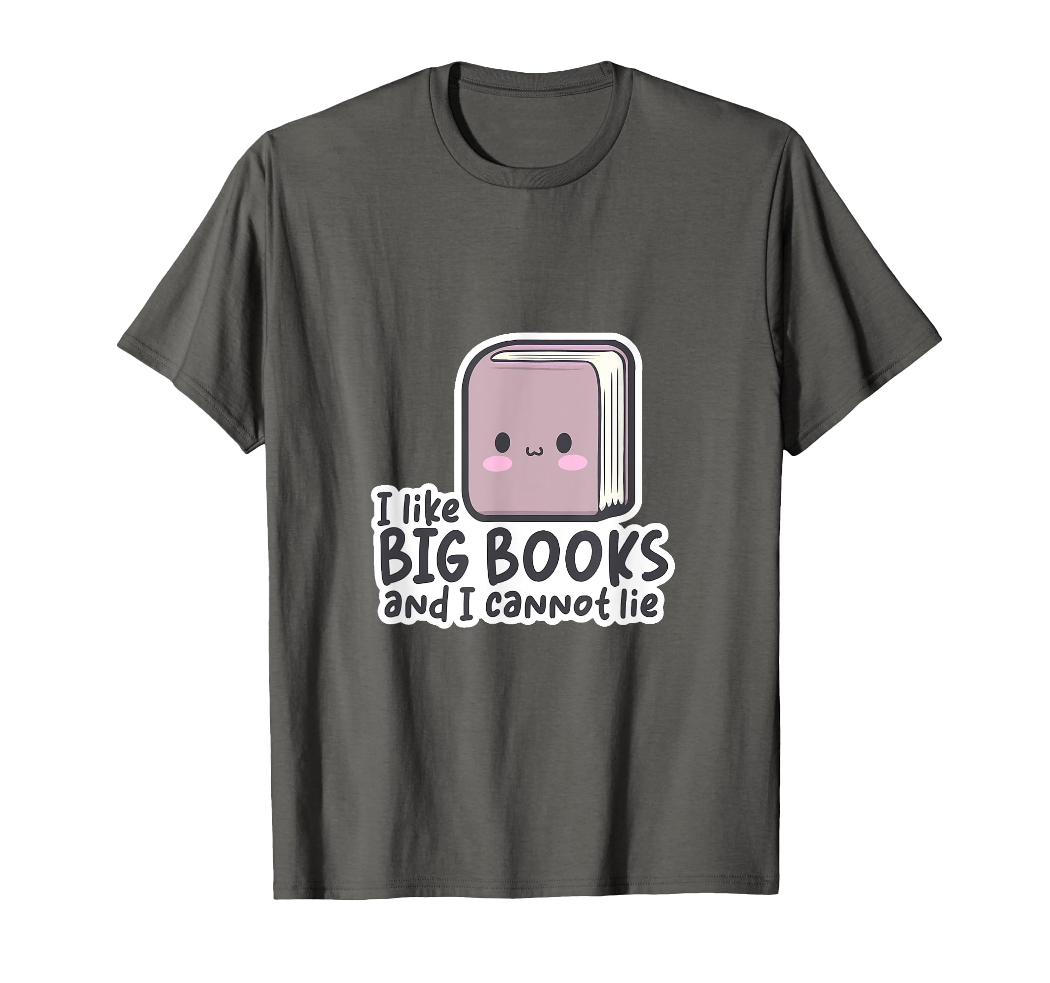I Like Big Books And I Cannot Lie T-Shirt - Fun Novelty Design Unisex - T-Shirt, Sweatshirt, Hoodie