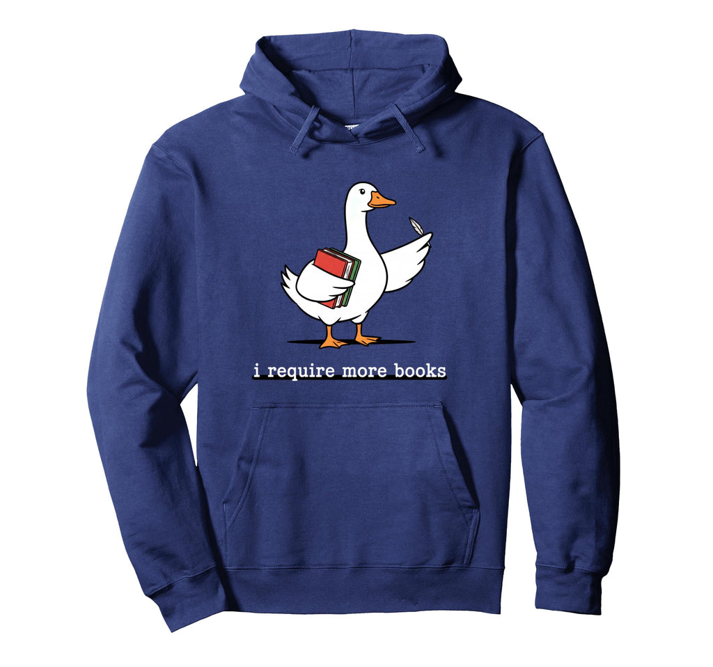 I Require More Books Funny Goose Reader Hoodie - Trendy Graphic for Adults - T-Shirt, Sweatshirt, Hoodie