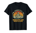Im Addicted To Meditation And T-Shirt - Graphic Print for Adults - T-Shirt, Sweatshirt, Hoodie