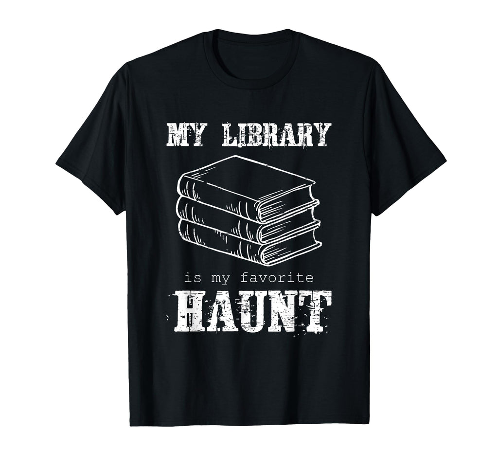 My Library Is My Favorite Haunt T-Shirt - Trendy Graphic Men Women - T-Shirt, Sweatshirt, Hoodie