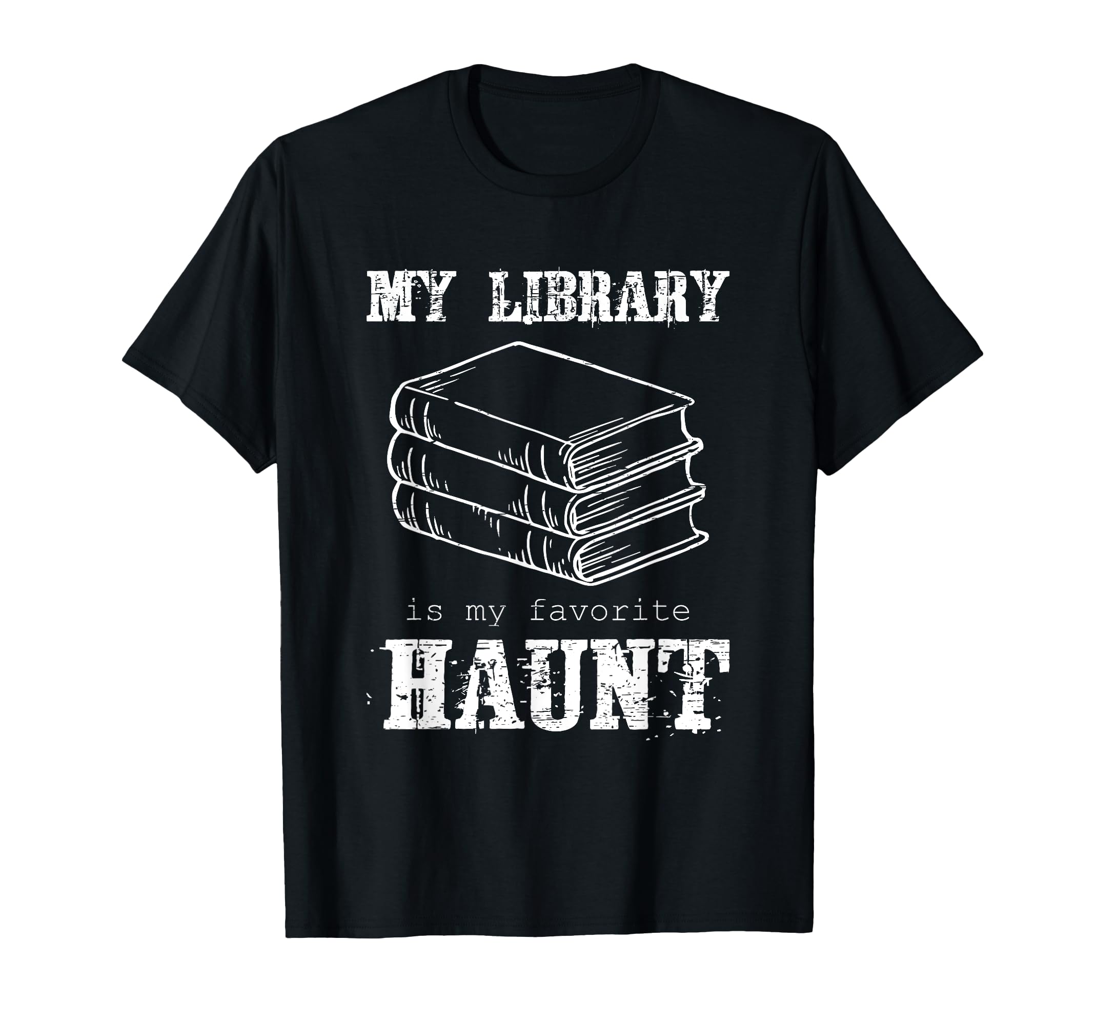 My Library Is My Favorite Haunt T-Shirt - Trendy Graphic Men Women - T-Shirt, Sweatshirt, Hoodie