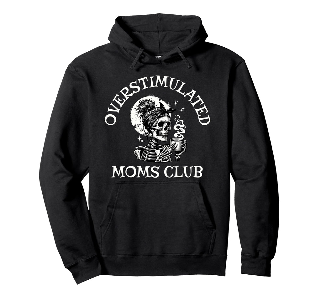Funny Coffee Overstimulated Moms Club Hoodie - Minimalist Print Unisex - T-Shirt, Sweatshirt, Hoodie