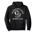 Funny Coffee Overstimulated Moms Club Hoodie - Minimalist Print Unisex - T-Shirt, Sweatshirt, Hoodie