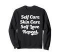 Self Care Skin Care Self Love Sweatshirt - Minimalist Print for Adults - T-Shirt, Sweatshirt, Hoodie