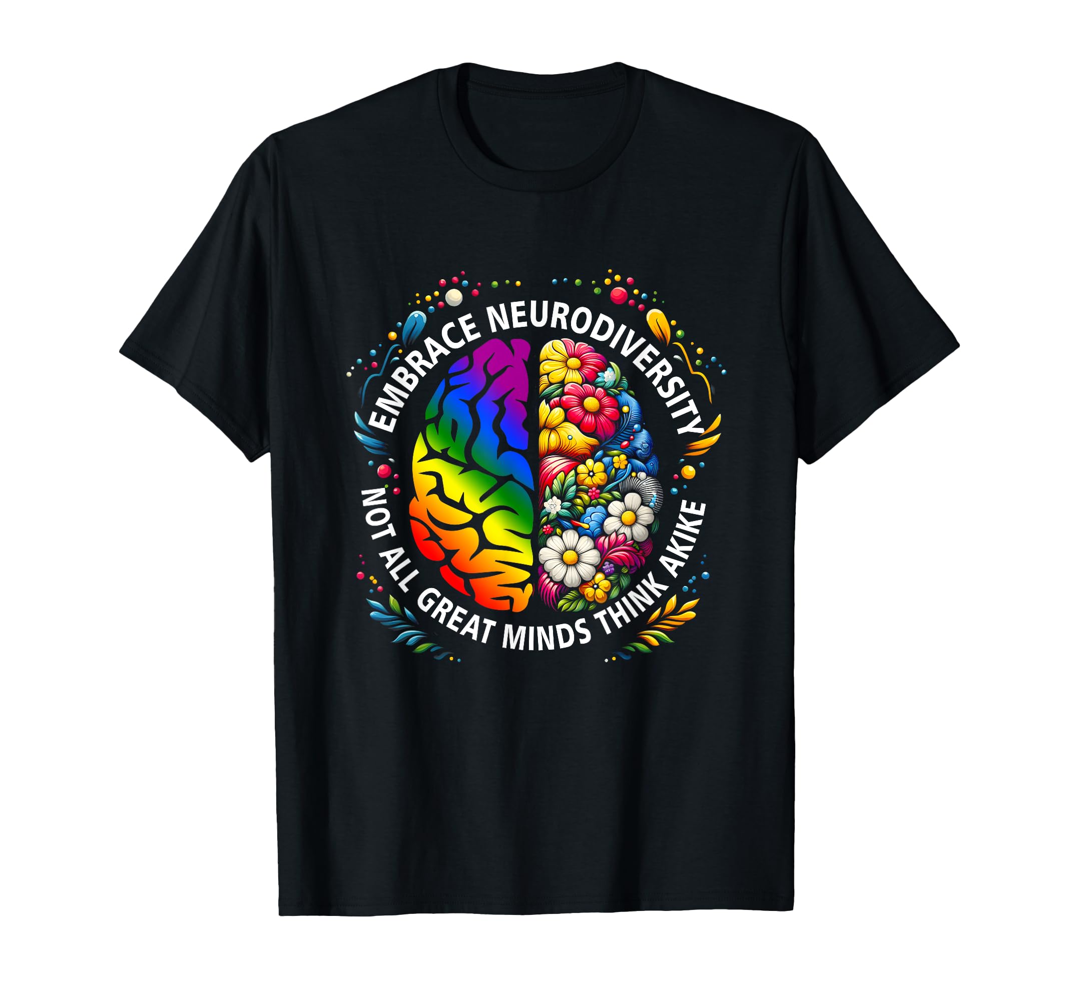 Embrace Neurodiversity Brain Autism T-Shirt - Novelty Apparel for Adults - T-Shirt, Sweatshirt, Hoodie