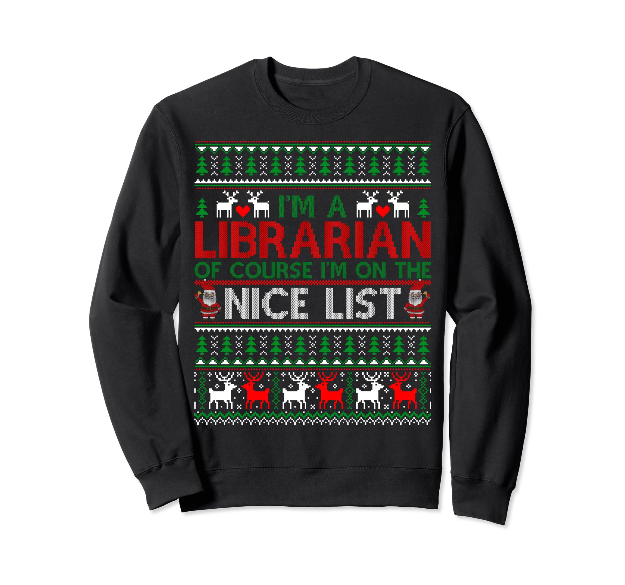 Ugly Im Librarian Course Nice List Sweatshirt - Trendy Graphic for Adults - T-Shirt, Sweatshirt, Hoodie