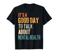 Its Good Day To Talk About Mental T-Shirt - Custom Art Print Men Women - T-Shirt, Sweatshirt, Hoodie