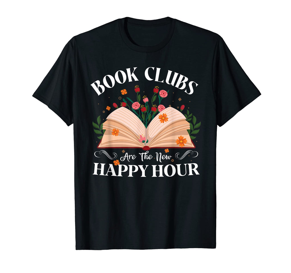 Book Clubs Are New Happy Hour Book Lovers T-Shirt - Trendy Graphic Unisex - T-Shirt, Sweatshirt, Hoodie