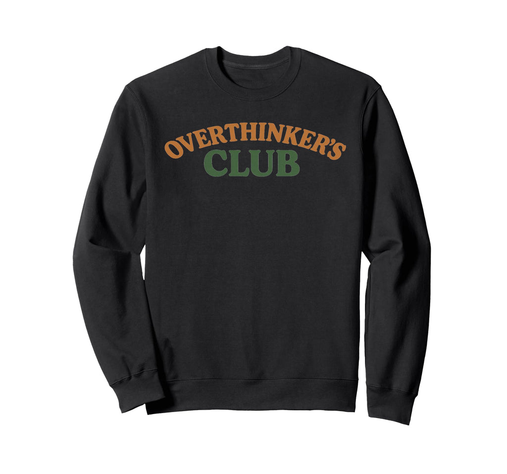 Overthinkers Club Sweatshirt - Trendy Graphic Men Women - T-Shirt, Sweatshirt, Hoodie