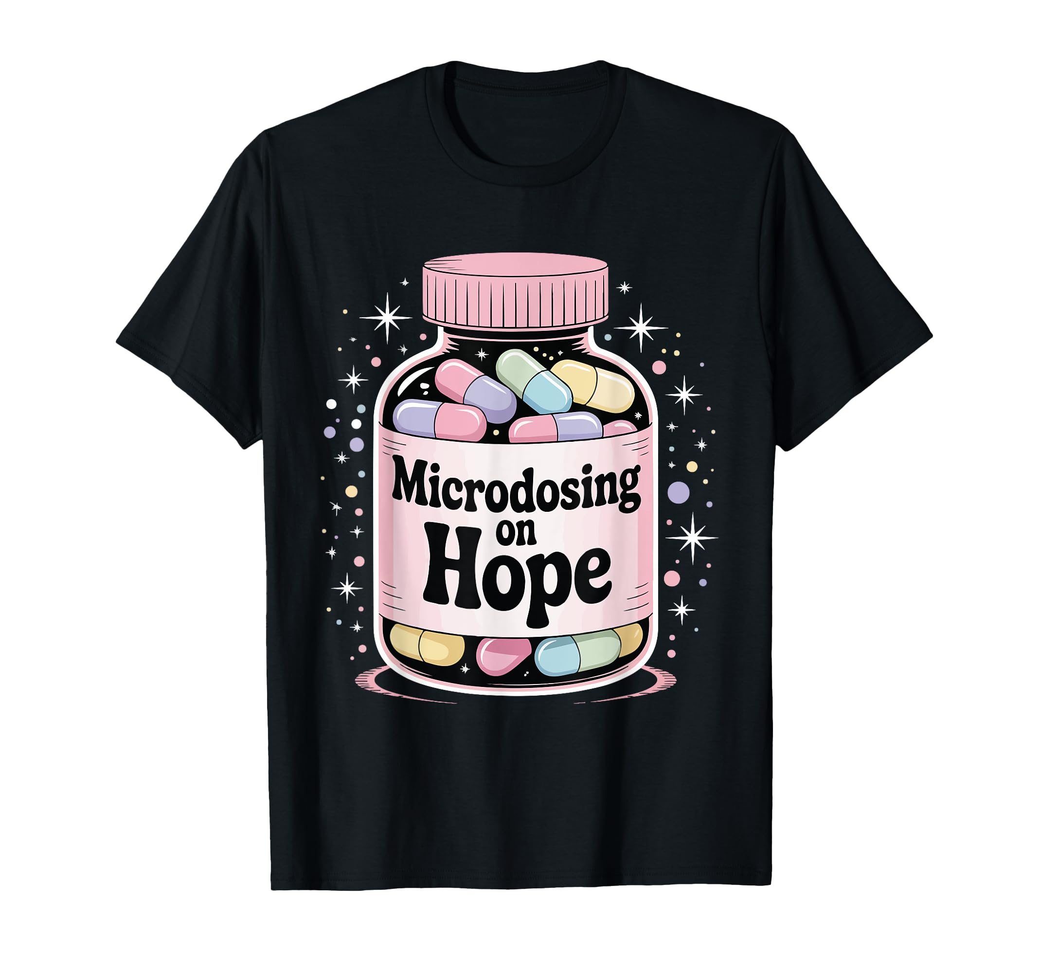 Microdosing Hope Funny Mental Health T-Shirt - Unique Graphic Unisex - T-Shirt, Sweatshirt, Hoodie