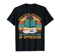 Drink Coffee Read Books Dismantle T-Shirt - Streetwear Style Unisex - T-Shirt, Sweatshirt, Hoodie
