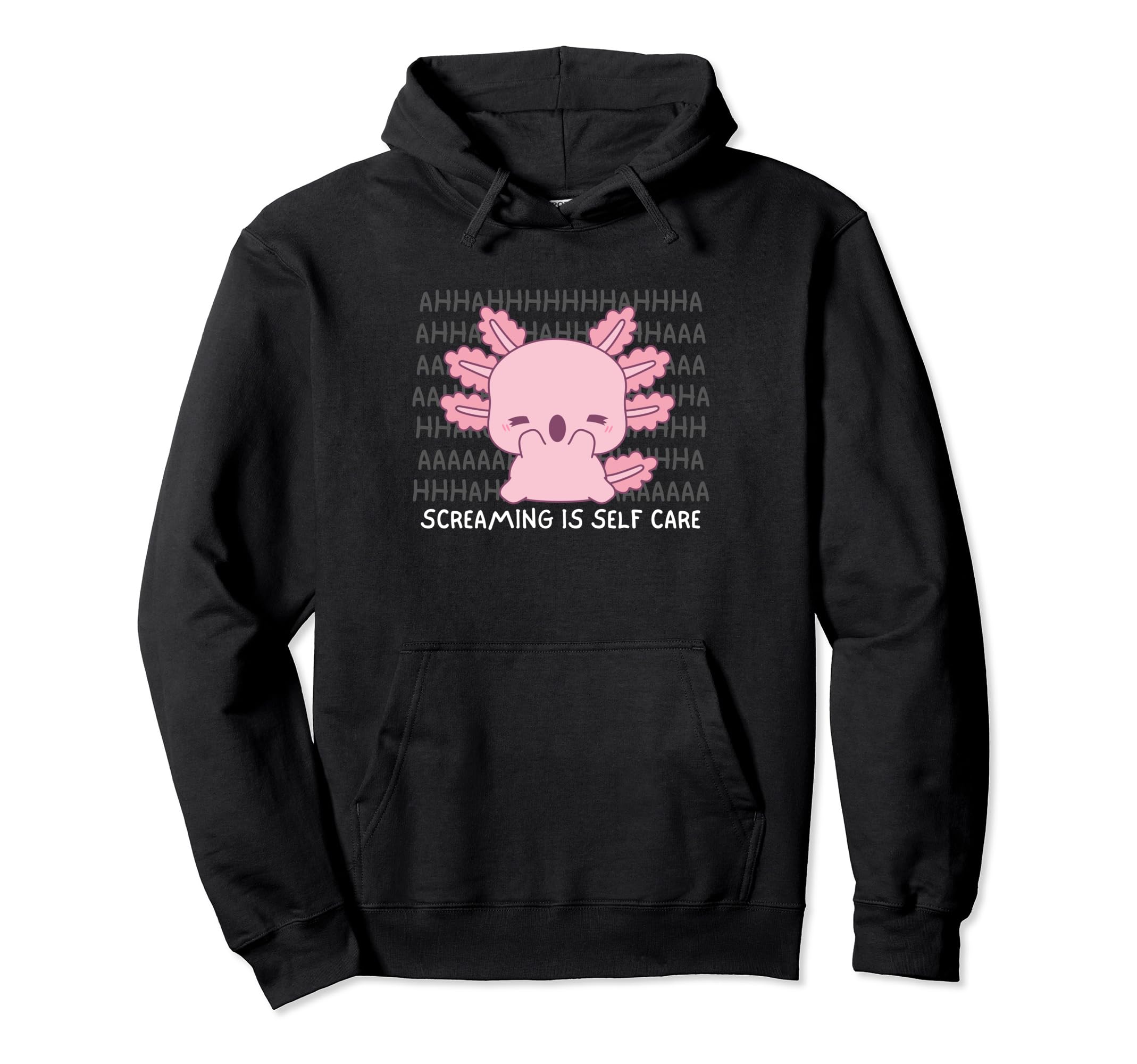 Screaming Is Self Care Axolotl Kawaii Hoodie - Minimalist Print Unisex - T-Shirt, Sweatshirt, Hoodie