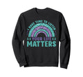 I Have Time To Listen Life Matters Sweatshirt - Novelty Apparel Unisex - T-Shirt, Sweatshirt, Hoodie