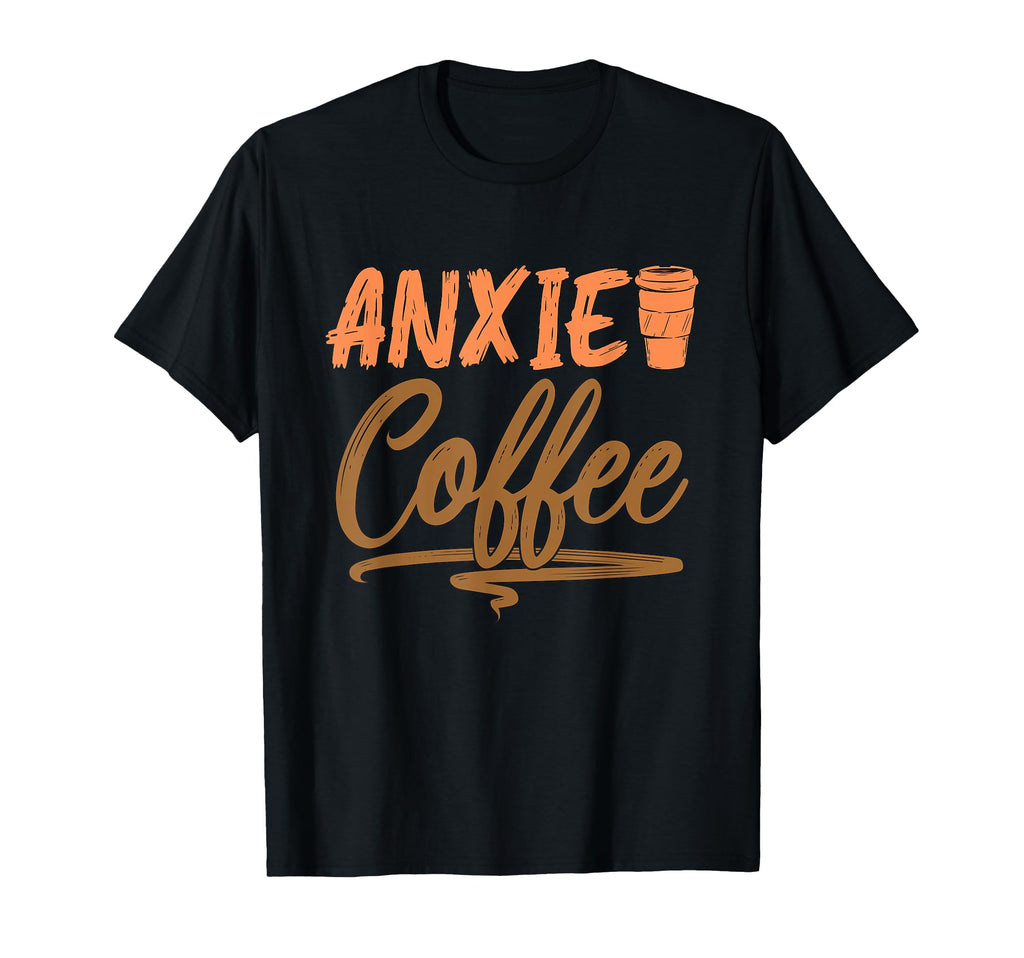 Anxie Coffee Drinker Anxiety Awareness T-Shirt - Trendy Graphic for Adults - T-Shirt, Sweatshirt, Hoodie
