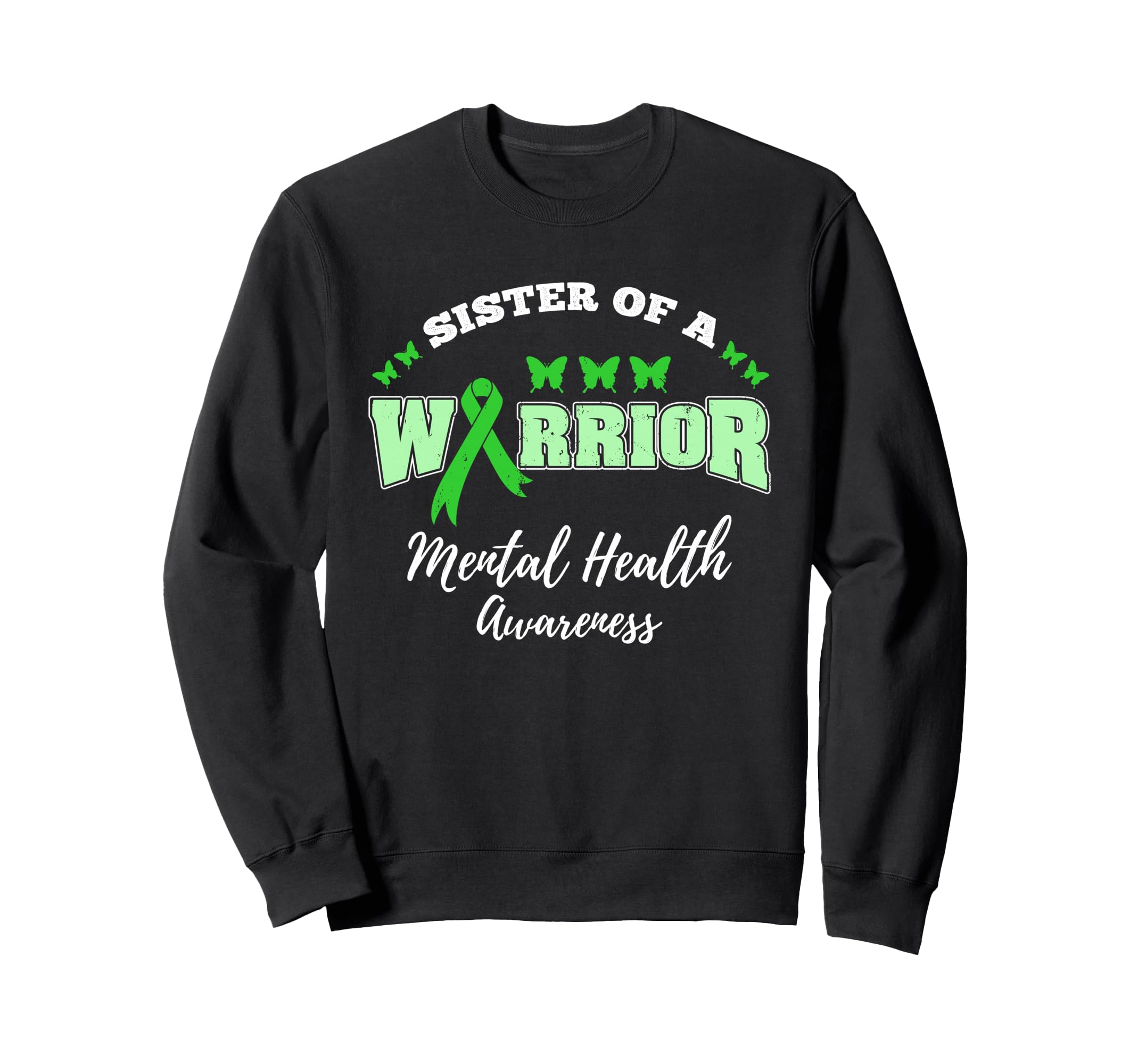 Sister Warrior Mental Health Sweatshirt - Unique Graphic Men Women - T-Shirt, Sweatshirt, Hoodie