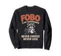 Fobo Is My Superpower Never Choose Sweatshirt - Trendy Graphic for Adults - T-Shirt, Sweatshirt, Hoodie