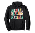 Mental Health Awareness Matters To End Hoodie - Graphic Print Men Women - T-Shirt, Sweatshirt, Hoodie