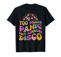 Too Much Panic Not Enough Disco Funny T-Shirt - Trendy Graphic Unisex - T-Shirt, Sweatshirt, Hoodie