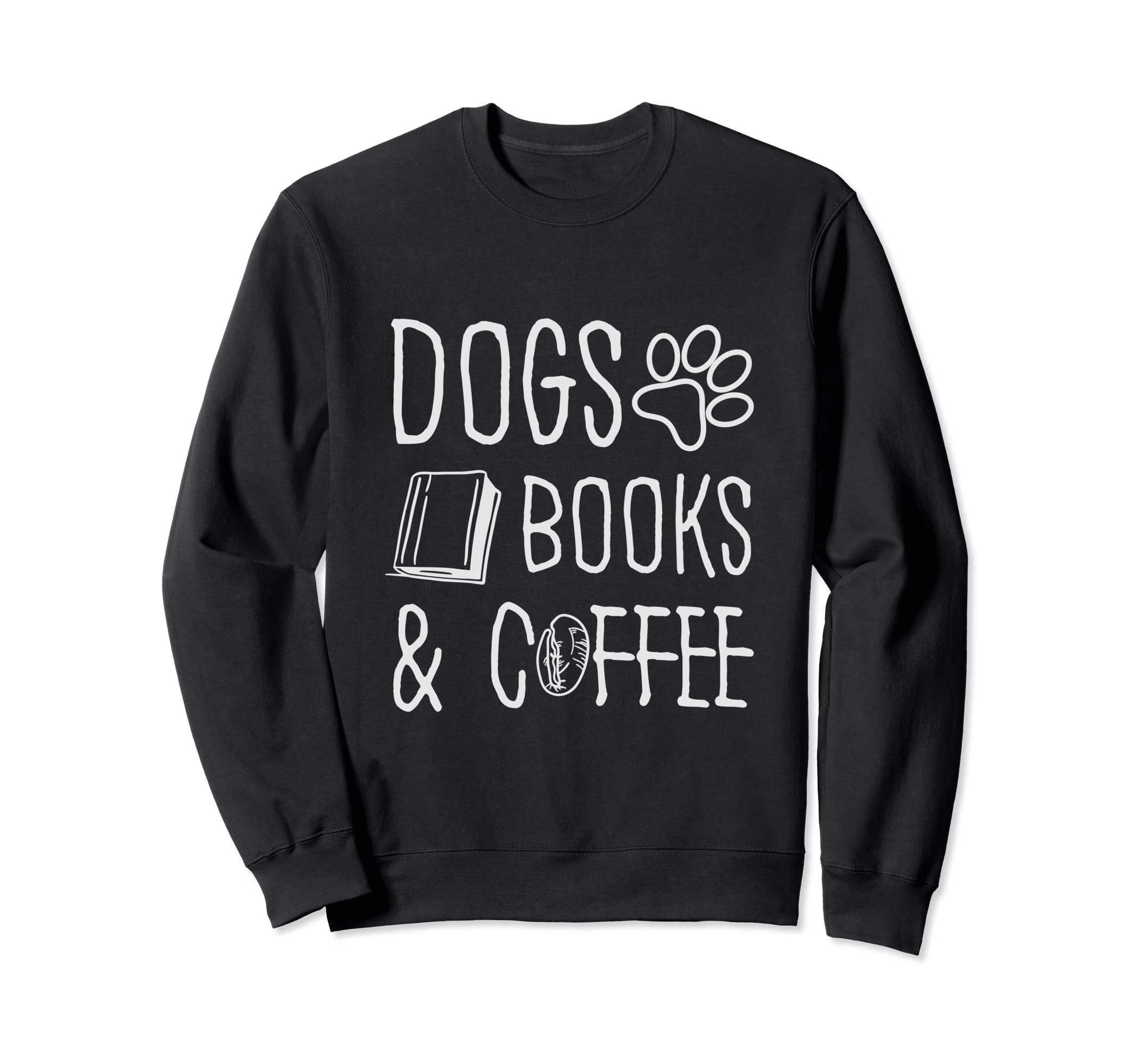 Dogs Books And Coffee Lover Coffee Sweatshirt - Minimalist Print Men Women - T-Shirt, Sweatshirt, Hoodie