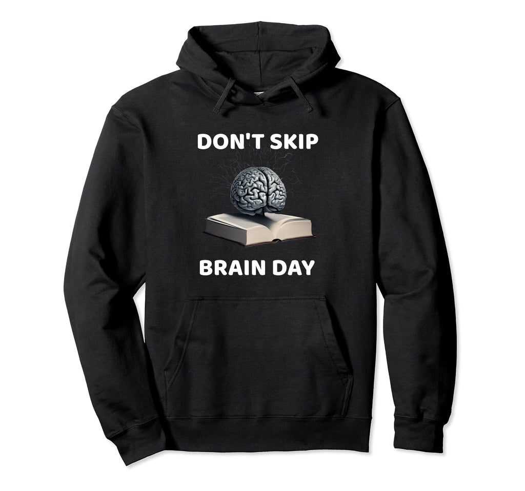 Dont Skip Brain Day Reading Book Lover Hoodie - Graphic Print Unisex - T-Shirt, Sweatshirt, Hoodie