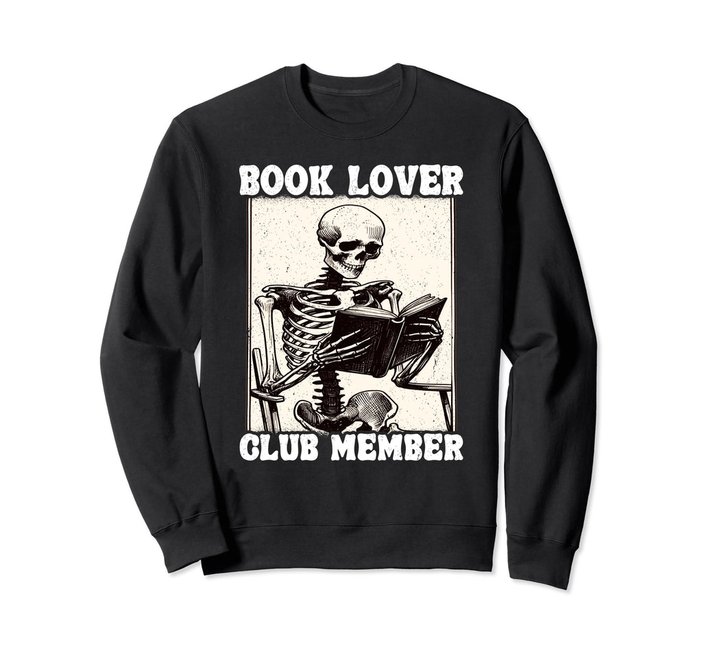 Book Lover Club Member Skeleton Sweatshirt - Trendy Graphic Men Women - T-Shirt, Sweatshirt, Hoodie