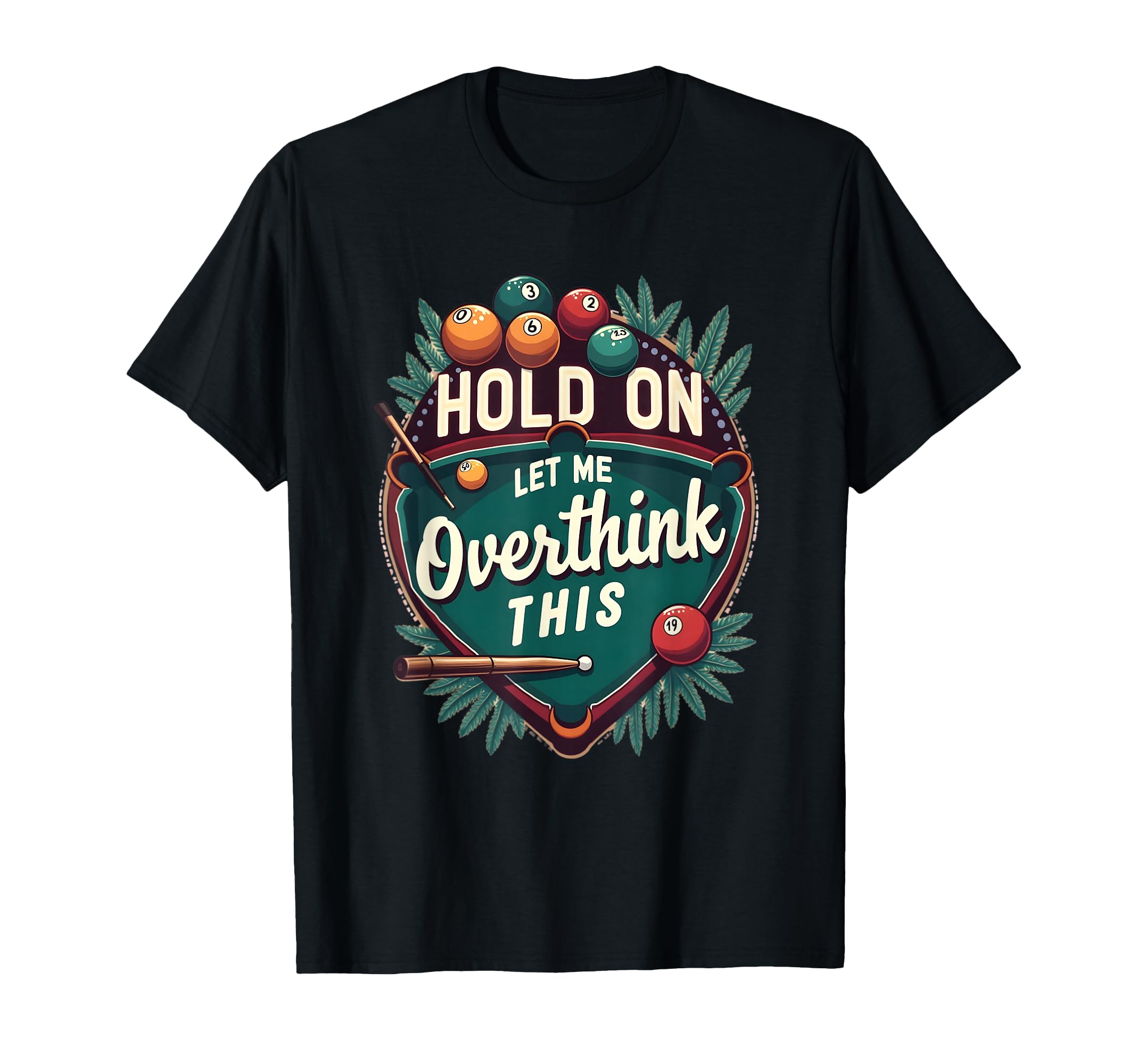 Hold Let Me Overthink This Funny T-Shirt - Graphic Print Men Women - T-Shirt, Sweatshirt, Hoodie