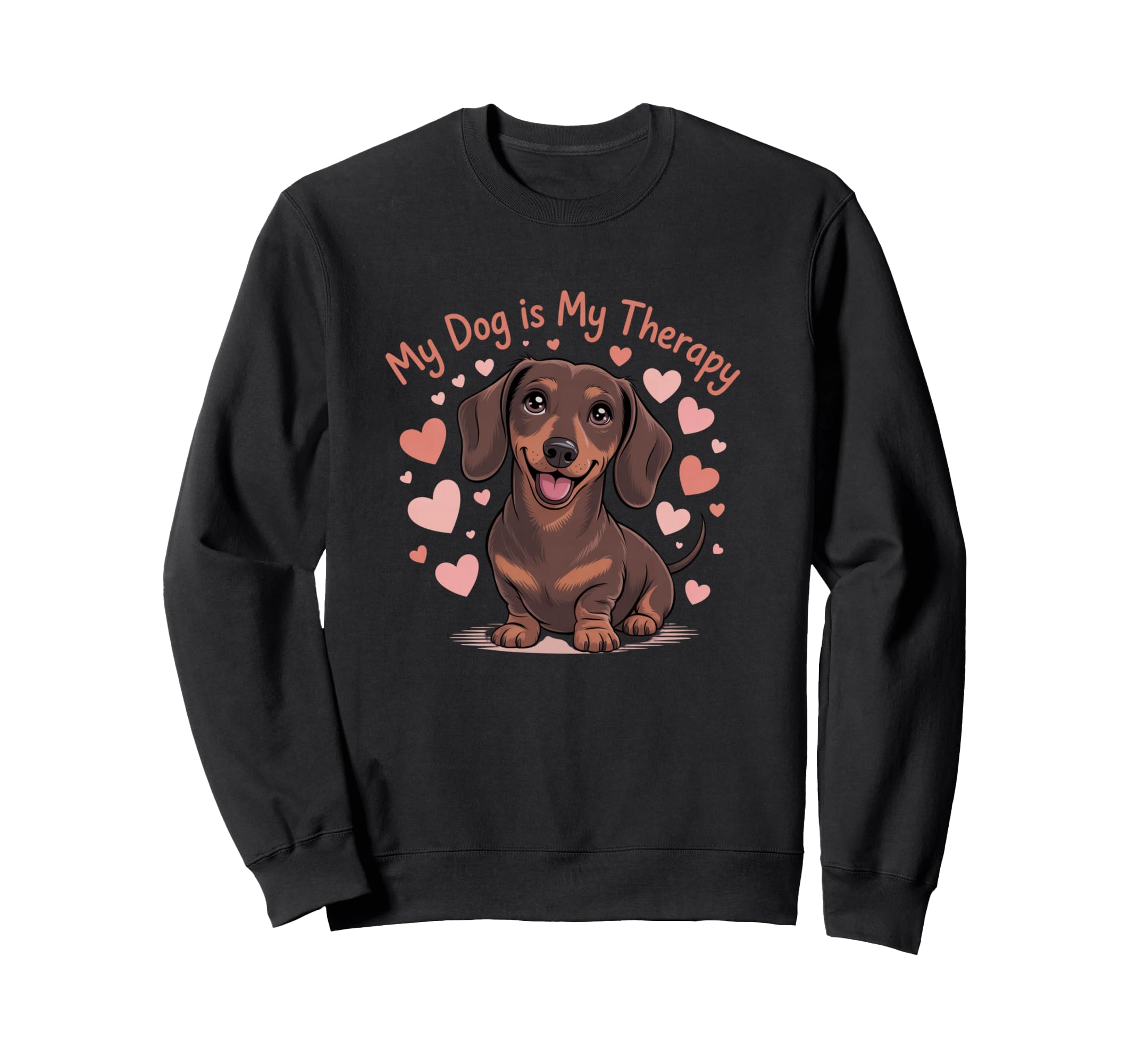My Dog Therapy Dachshund Lover Funny Sweatshirt - Novelty Apparel Unisex - T-Shirt, Sweatshirt, Hoodie