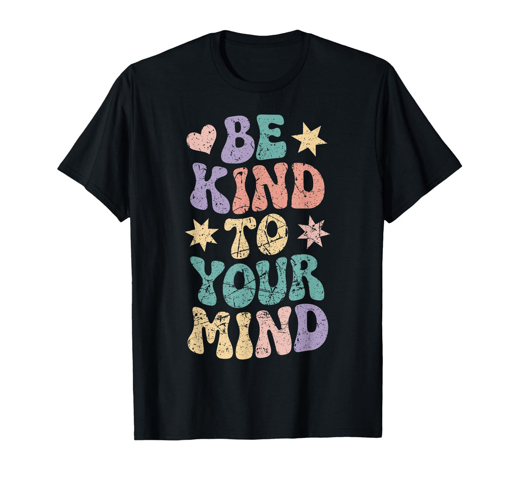 Be Kind To Your Mind Positive T-Shirt - Casual Everyday Wear for Adults - T-Shirt, Sweatshirt, Hoodie