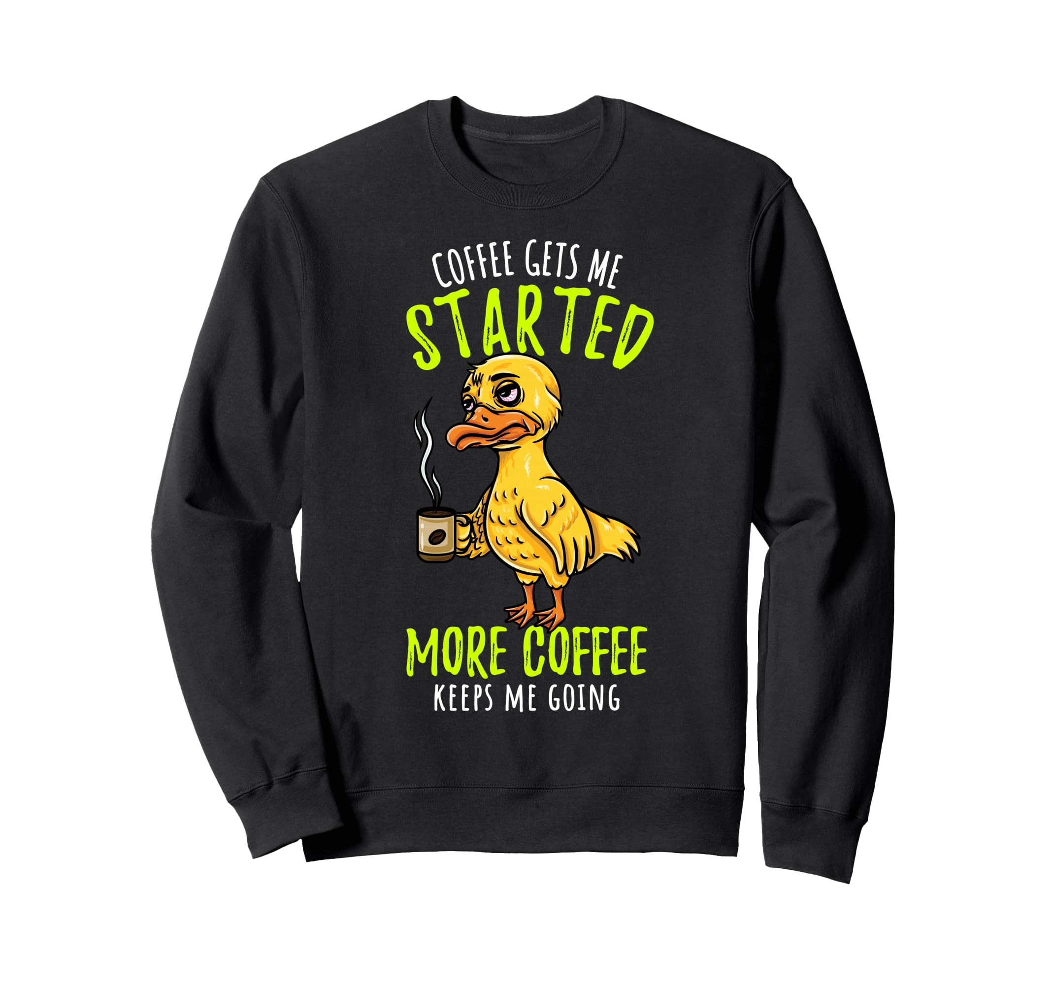 Funny Coffee Keeps Me Going Sweatshirt - Casual Everyday Wear Men Women - T-Shirt, Sweatshirt, Hoodie
