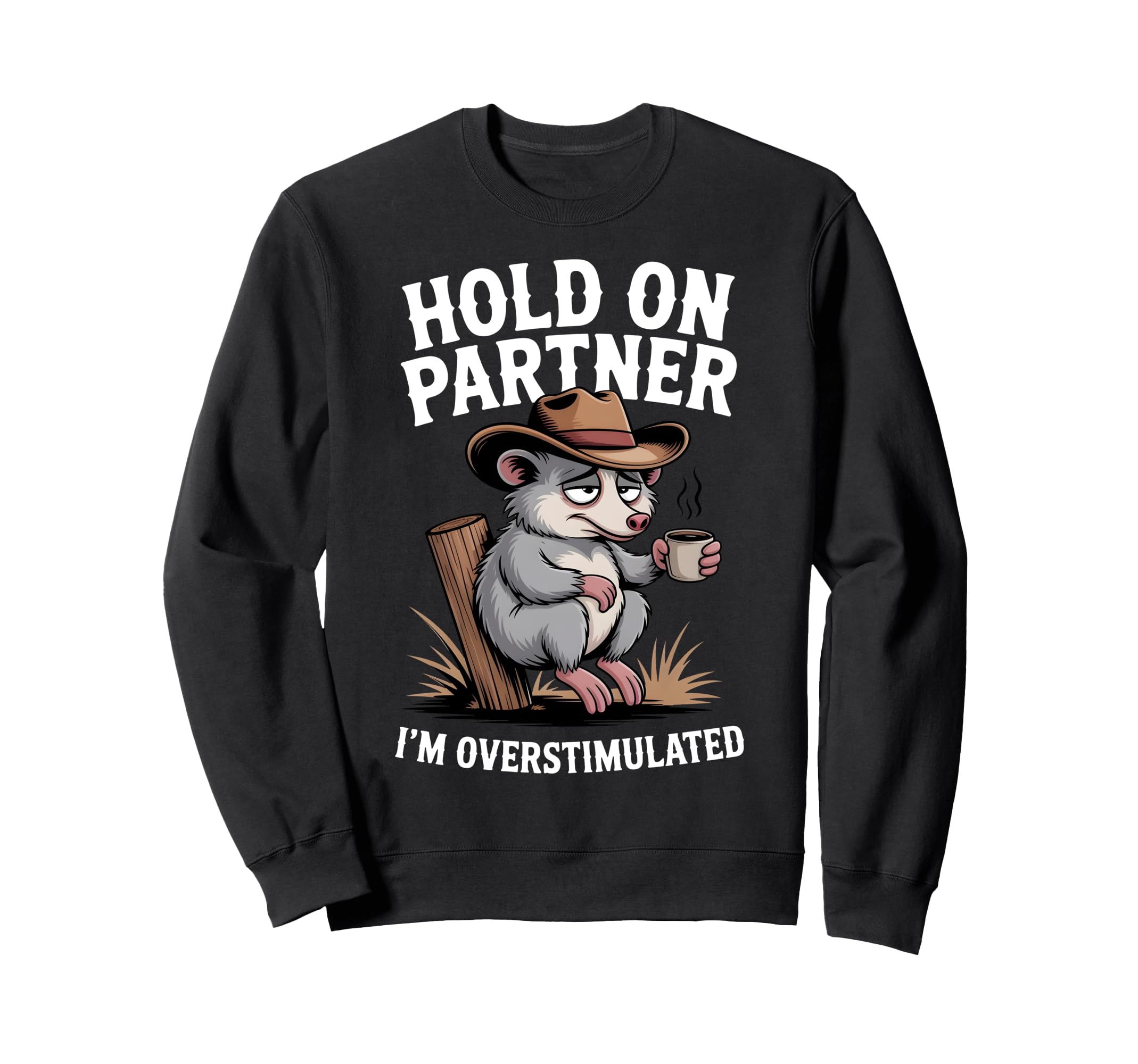 Hold Partner Im Overstimulated Sweatshirt - Minimalist Print Men Women - T-Shirt, Sweatshirt, Hoodie