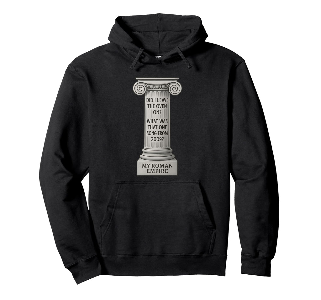 Funny Internet Slang Meme Roman Empire Hoodie - Graphic Print for Adults - T-Shirt, Sweatshirt, Hoodie