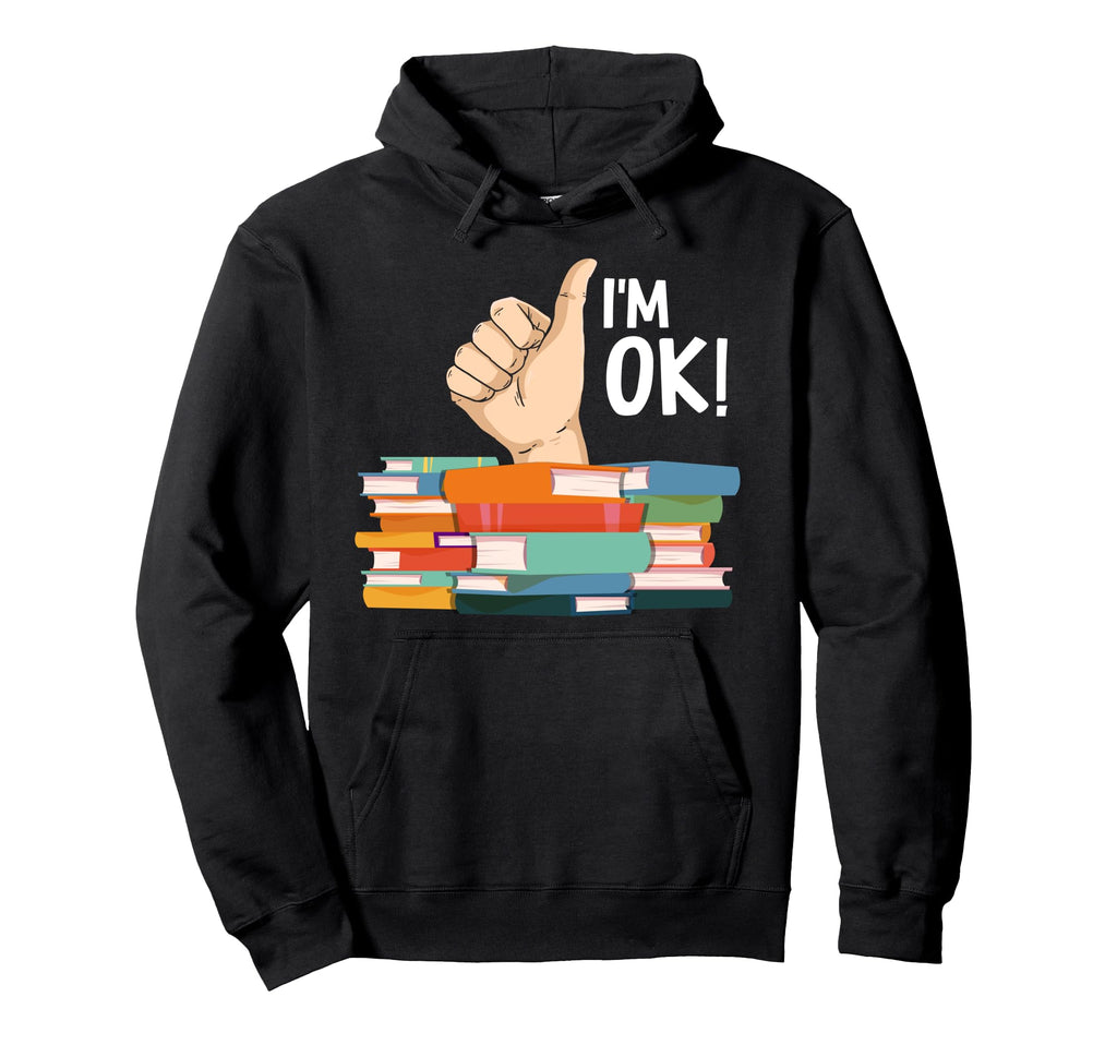 Im Ok Reading Librarian Reader Nerd Funny Hoodie - Streetwear Style Unisex - T-Shirt, Sweatshirt, Hoodie