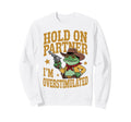 Neurodiverse Overstimulated Sweatshirt - Fun Novelty Design Men Women - T-Shirt, Sweatshirt, Hoodie