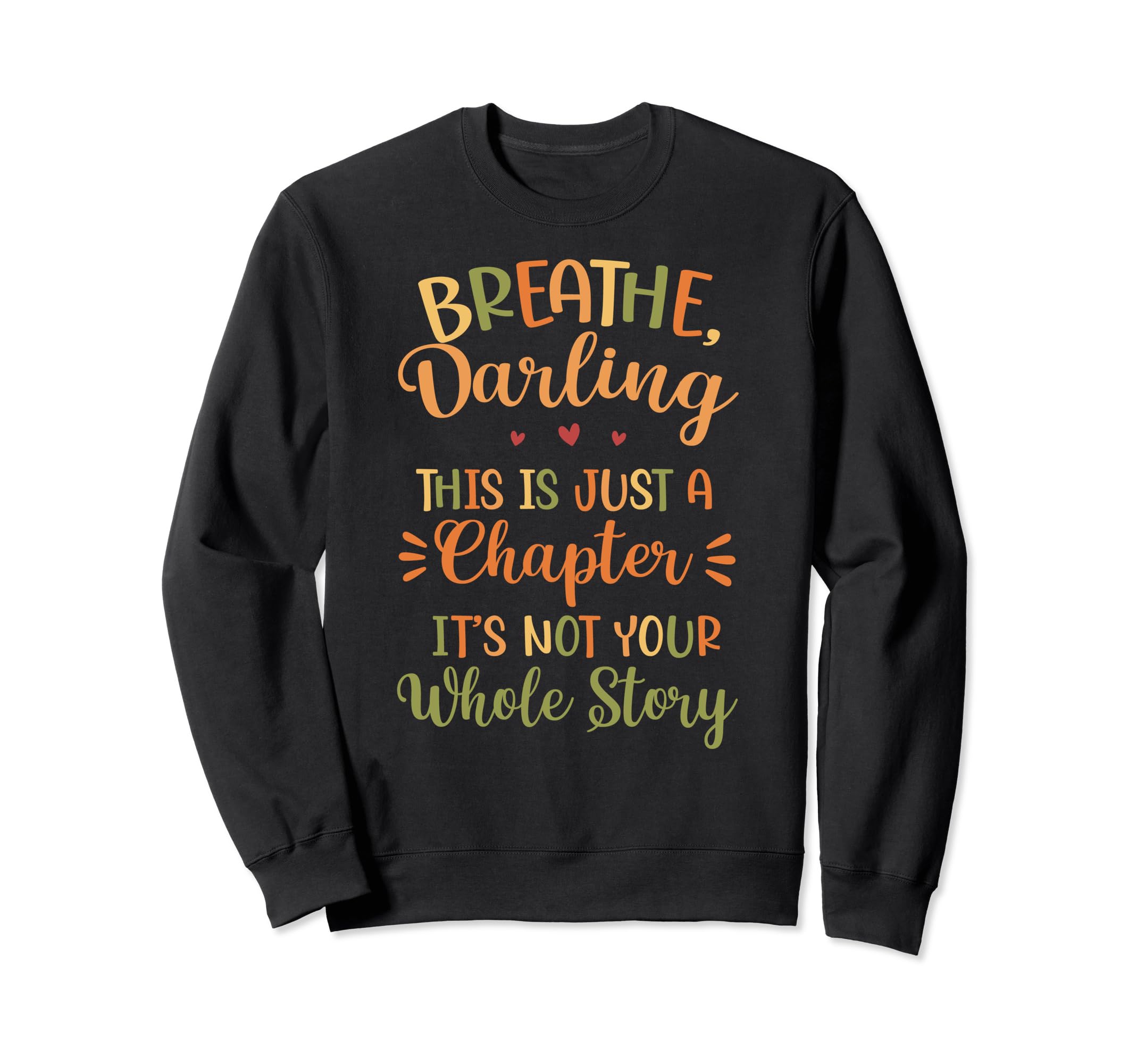 Breathe Darling Motivational Sweatshirt - Fun Novelty Design Men Women - T-Shirt, Sweatshirt, Hoodie