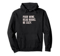 Pour Wine Read Books Be Cozy Library Hoodie - Aesthetic Graphic for Adults - T-Shirt, Sweatshirt, Hoodie