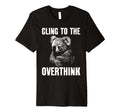 Koala Overthinkers Who Cant Let Go T-Shirt - Novelty Apparel Men Women - T-Shirt, Sweatshirt, Hoodie