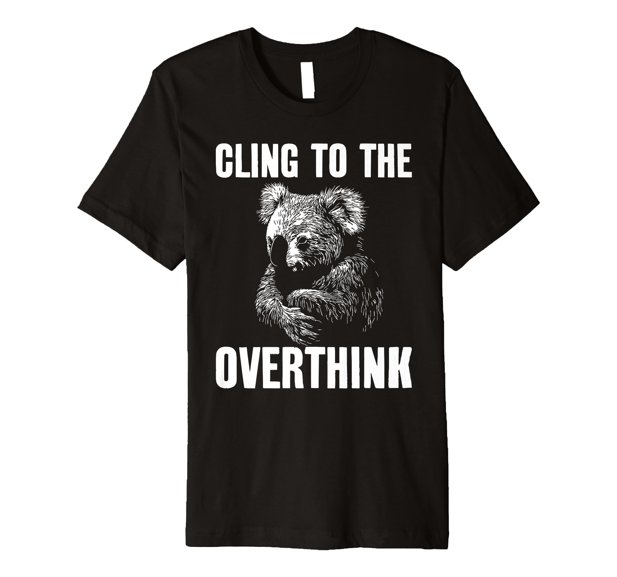 Koala Overthinkers Who Cant Let Go T-Shirt - Novelty Apparel Men Women - T-Shirt, Sweatshirt, Hoodie