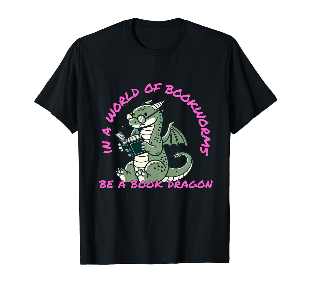 Dragon World Bookworms Be Book Dragon T-Shirt - Graphic Print Men Women - T-Shirt, Sweatshirt, Hoodie