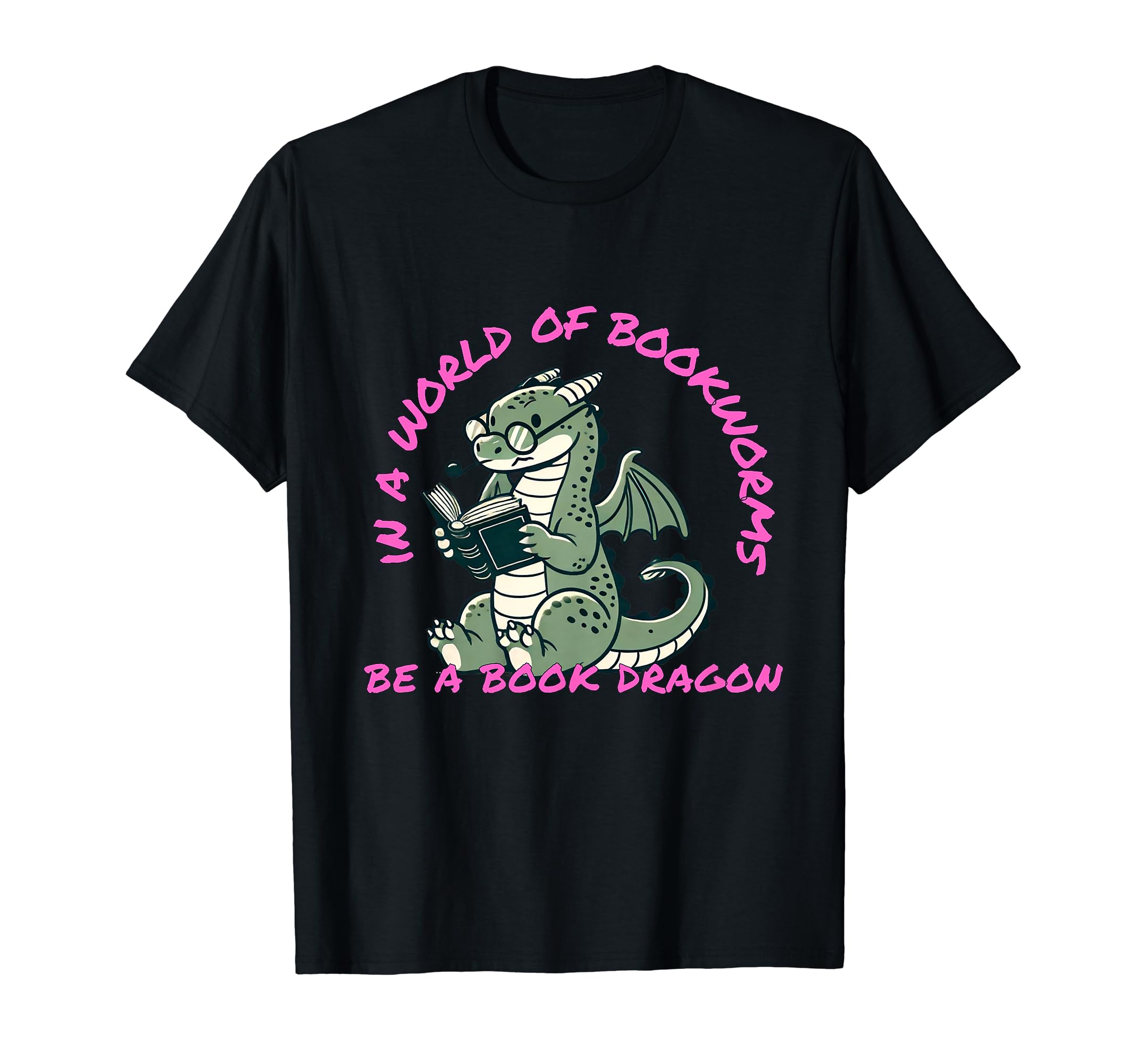 Dragon World Bookworms Be Book Dragon T-Shirt - Graphic Print Men Women - T-Shirt, Sweatshirt, Hoodie