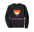 You Are Enough Lesbian Pride Lgbt Sweatshirt - Unique Graphic Men Women - T-Shirt, Sweatshirt, Hoodie