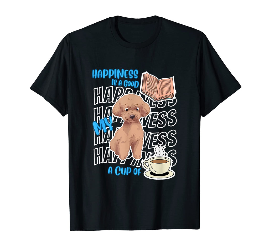 Happiness Is Poodles Books Coffee T-Shirt - Novelty Apparel for Adults - T-Shirt, Sweatshirt, Hoodie